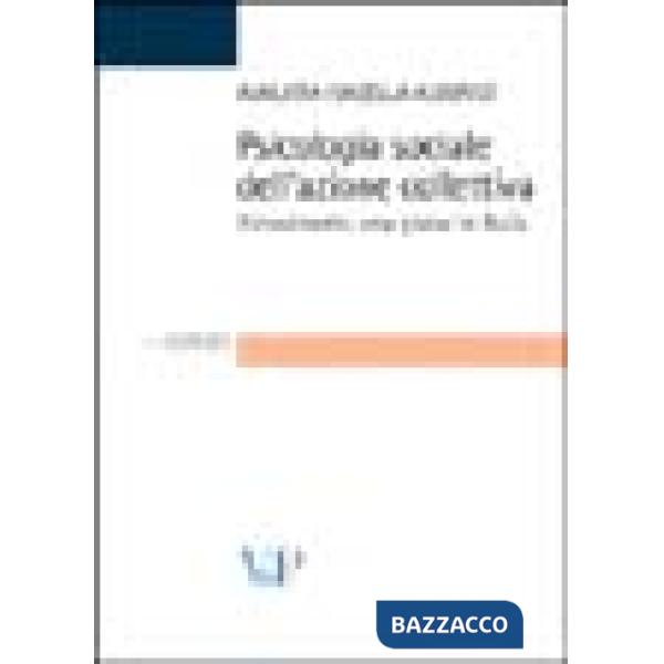 Psicologia sociale dell'azione collettiva. Il movimento new global in Italia