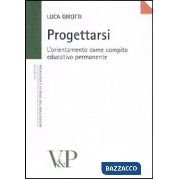 Progettarsi. L'orientamento come compito educativo permanente