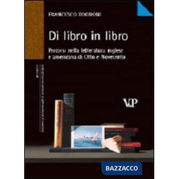 Di libro in libro. Percorsi nella letteratura inglese e americana di Otto e Novecento