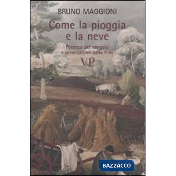 Come la pioggia e la neve. Potenza del Vangelo e generazione della fede