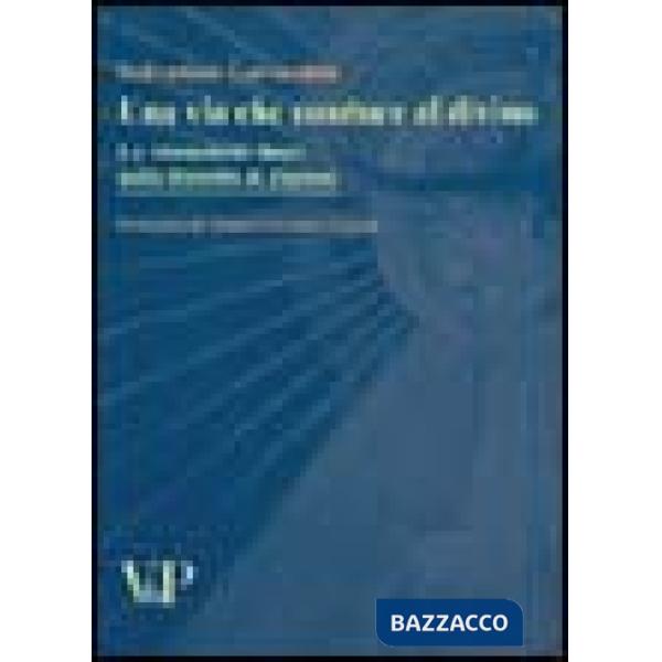 Via che conduce al divino. La «homoiosis theo» nella filosofia di Platone (La)