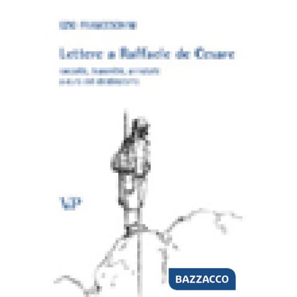 Lettere a Raffaele de Cesare raccolte, trascritte, annotate a cura del destinatario