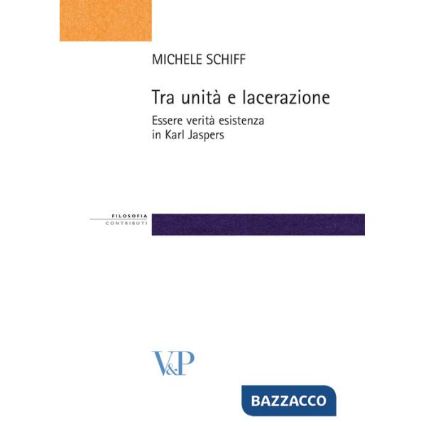 Tra unità e lacerazione. Essere, verità, esistenza in Karl Jaspers
