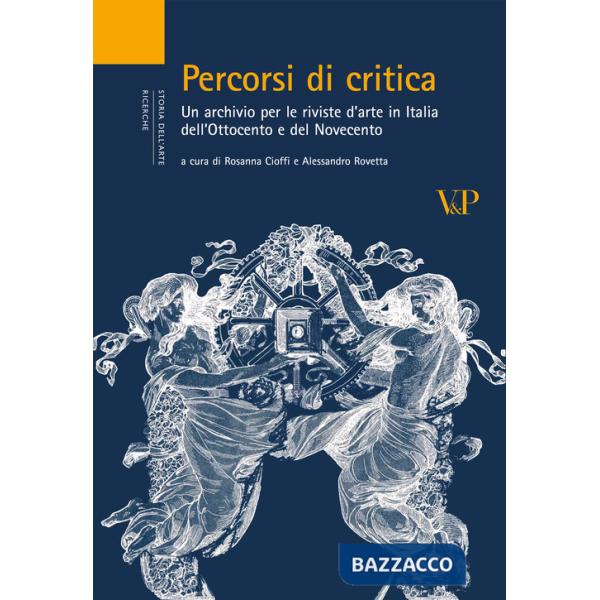 Percorsi di critica. Un archivio per le riviste d'arte in Italia dell'Ottocento e del Novecento