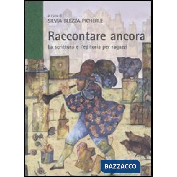 Raccontare ancora. La scrittura e l'editoria per ragazzi