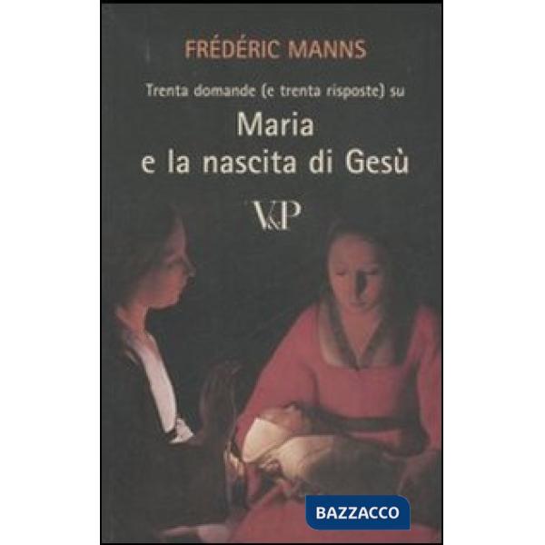 Trenta domande (e trenta risposte) su Maria e la nascita di Gesù