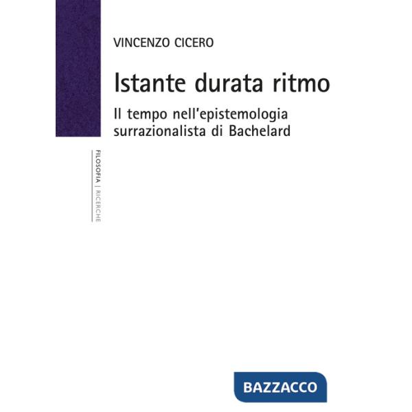 Istante durata ritmo. Il tempo nell'epistemologia surrazionalista di Bachelard