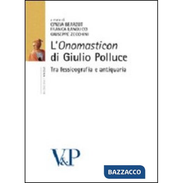 «Onomasticon» di Giulio Polluce. Tra lessicografia e antiquaria (L')