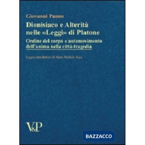 Dionisiaco e alterità nelle «Leggi» di Platone. Ordine del corpo e automovimento nella città-tragedia