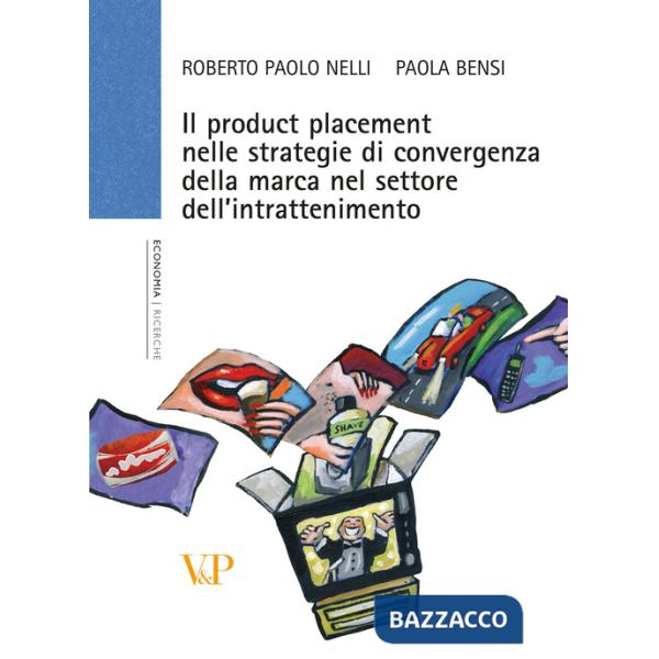 Product placement nelle strategie di convergenza della marca nel settore dell'intrattenimento (Il)