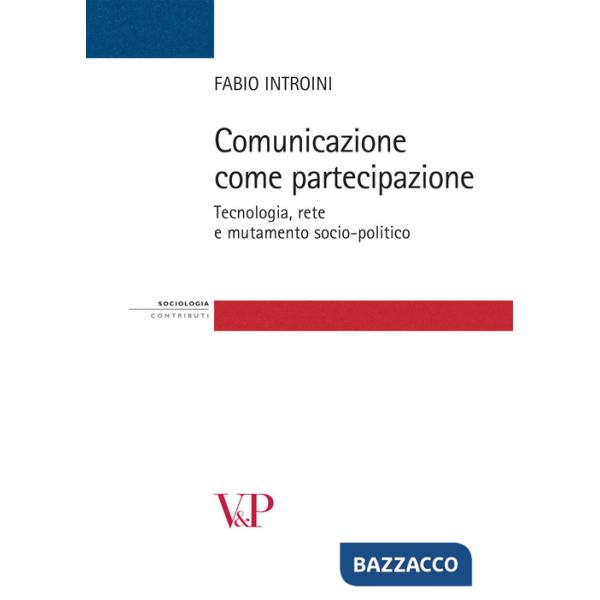 Comunicazione come partecipazione. Tecnologia, rete e mutamento socio-politico