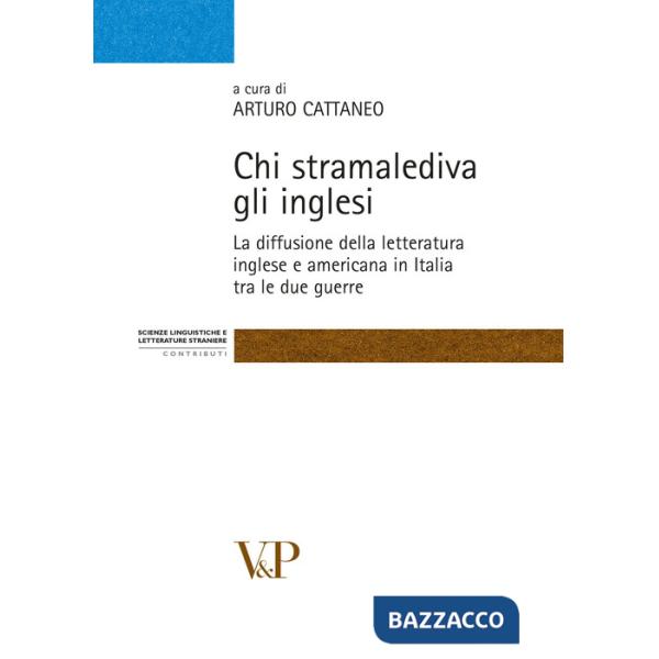 Chi stramalediva gli inglesi. La diffusione della letteratura inglese e americana in Italia tra le due guerre