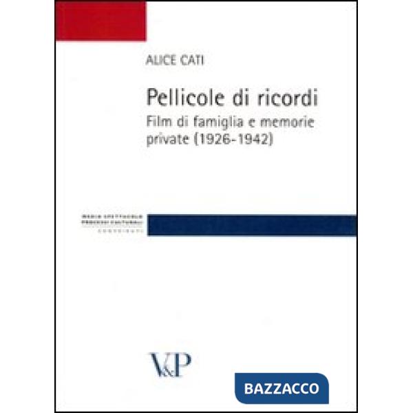 Pellicole di ricordi. Film di famiglia e memorie private (1926-1942)
