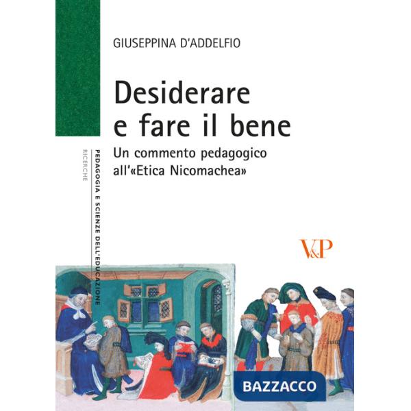 Desiderare e fare il bene. Un commento pedagogico all'«etica nicomachea»