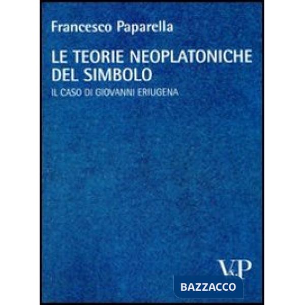 Teorie neoplatoniche del simbolo. Il caso di Giovanni Eriugena (Le)