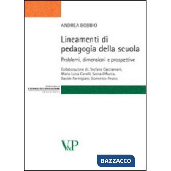 Lineamenti di pedagogia della scuola. Problemi, dimensioni e prospettive