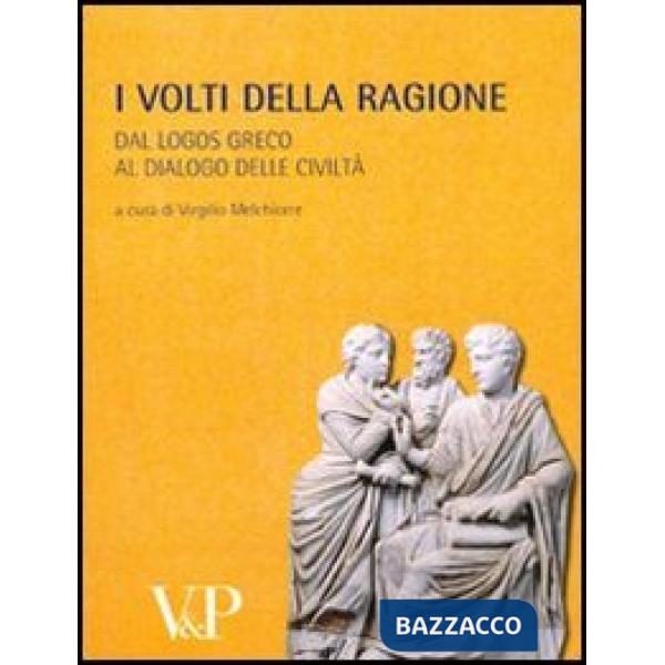 Metafisica e storia della metafisica. Vol. 32: I volti della ragione. Dal logos greco al dialogo delle civiltà