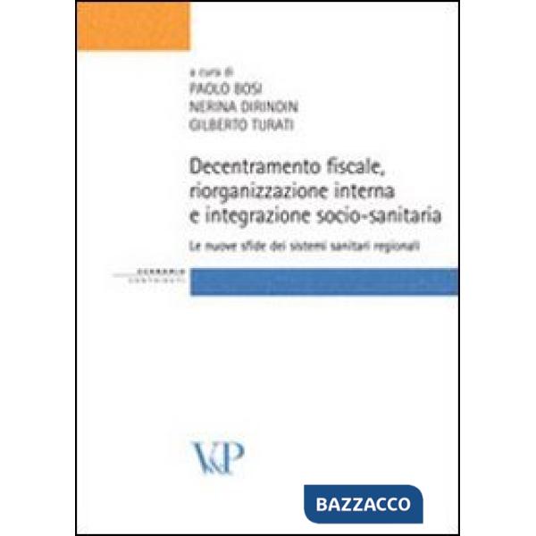 Decentramento fiscale, riorganizzazione interna e integrazione socio-sanitaria: le nuove sfide dei sistemi sanitari regionali