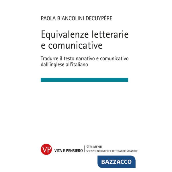 Equivalenze letterarie e comunicative. Tradurre il testo narrativo e comunicativo dall'inglese all'italiano