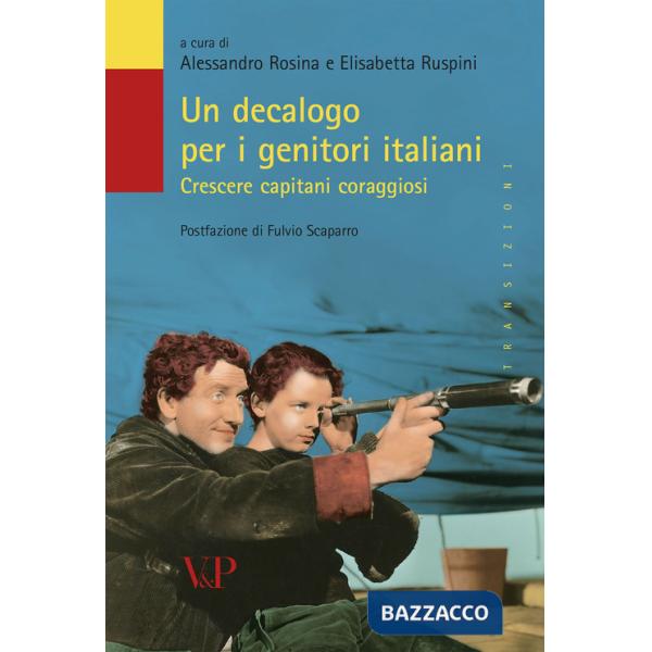Decalogo per i genitori italiani. Crescere capitani coraggiosi (Un)