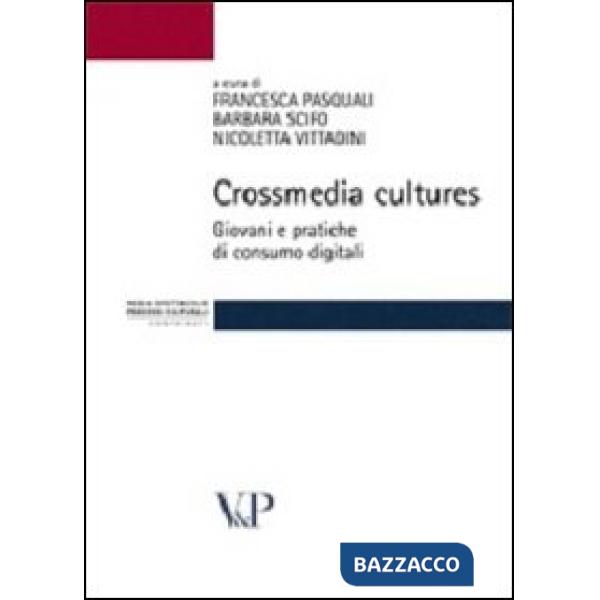 Crossmedia cultures. Giovani e pratiche di consumo digitali