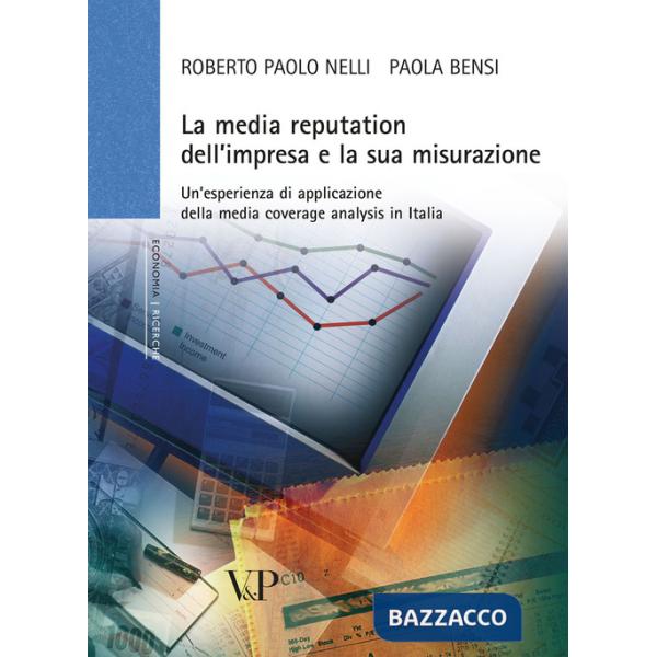 Media reputation dell'impresa e la sua misurazione. Un'esperienza di applicazione della media coverage analysis in Italia (La)