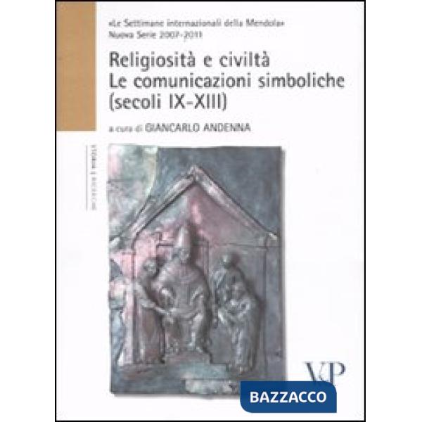 Religiosità e civiltà. Le comunicazioni simboliche (secoli IX-XIII)