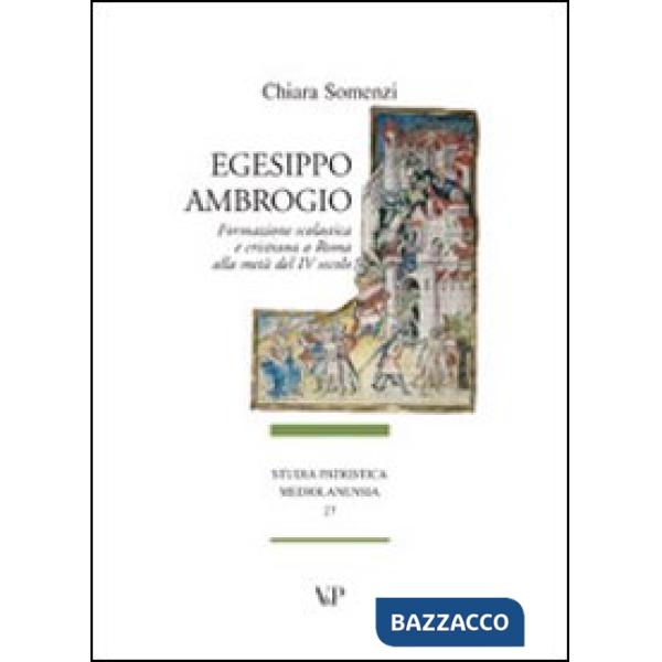 Egesippo-Ambrogio. Formazione scolastica e cristiana nella Roma della metà del IV secolo
