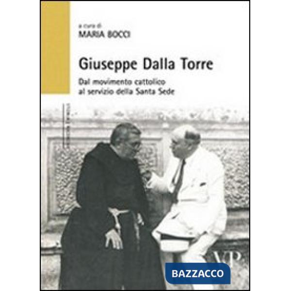 Giuseppe Dalla Torre. Dal movimento cattolico al servizio della Santa Sede