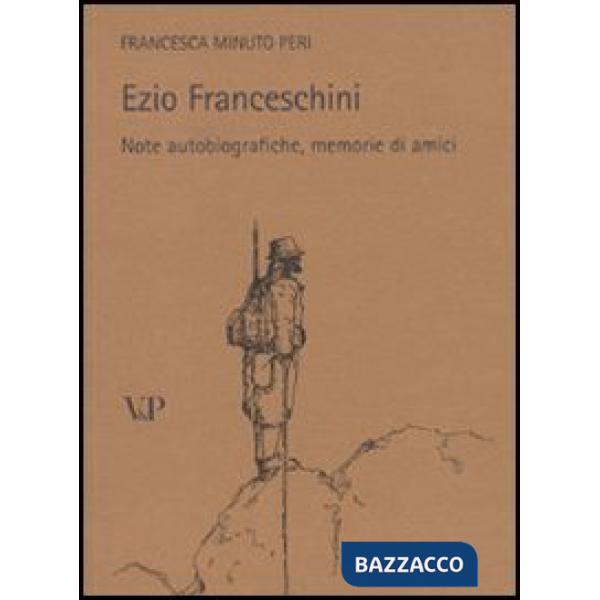 Ezio Franceschini. Note autobiografiche, memorie di amici