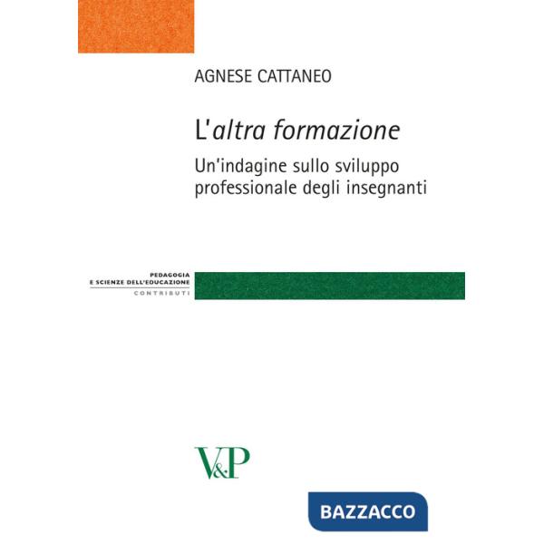 Altra formazione. Un'indagine sullo sviluppo professionale degli insegnanti (L')