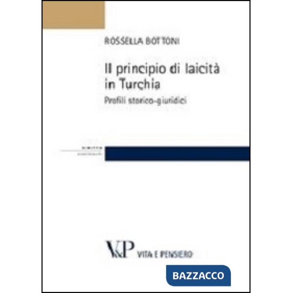 Principio di laicità in Turchia. Profili storico-giuridici (Il)