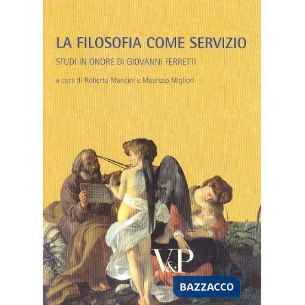 Metafisica e storia della metafisica. Vol. 34: La filosofia come servizio. Studi in onore di Giovanni Ferretti
