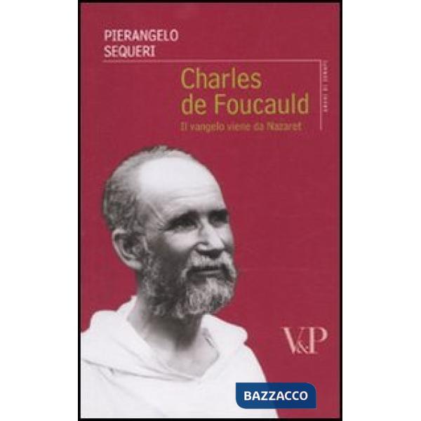 Charles de Foucauld. Il vangelo viene da Nazareth