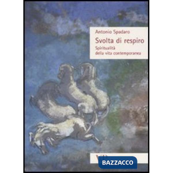 Svolta di respiro. Spiritualità della vita contemporanea
