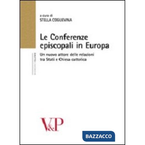 Conferenze episcopali in Europa. Un nuovo attore delle relazioni tra stati e Chiesa cattolica (Le)