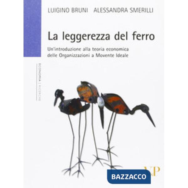 Leggerezza del ferro. Un'introduzione alla teoria economica delle «organizzazioni a movente ideale» (La)