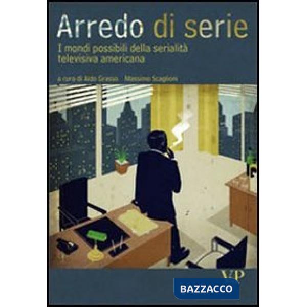 Arredo di serie. I mondi possibili della serialità televisiva americana