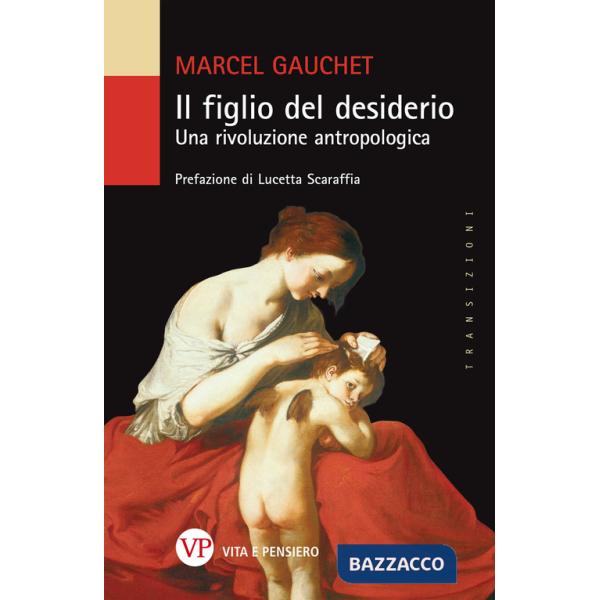 Figlio del desiderio. Una rivoluzione antropologica (Il)