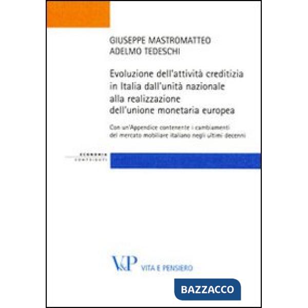 Evoluzione dell'attività creditizia in Italia dall'unità nazionale alla realizzazione dell'unione monetaria europea