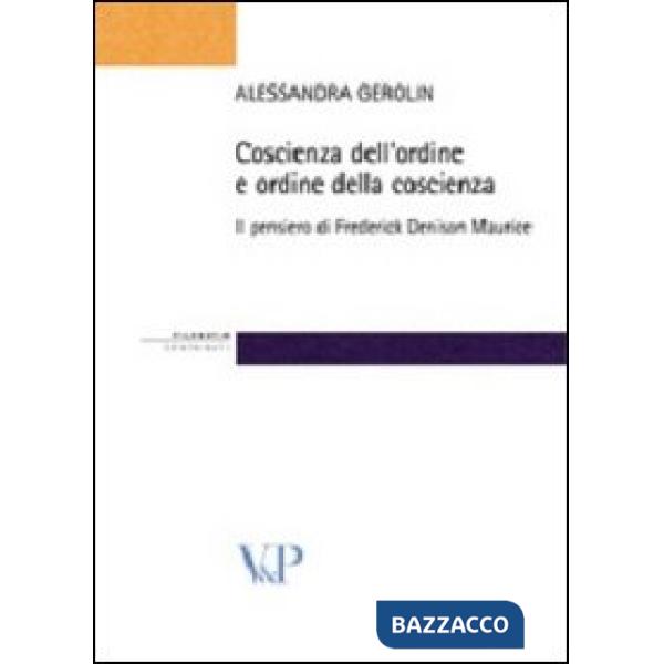 Coscienza dell'ordine e ordine della coscienza. Il pensiero filosofico e sociale di Frederick Denison Maurice