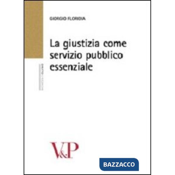 Giustizia come servizio pubblico essenziale (La)