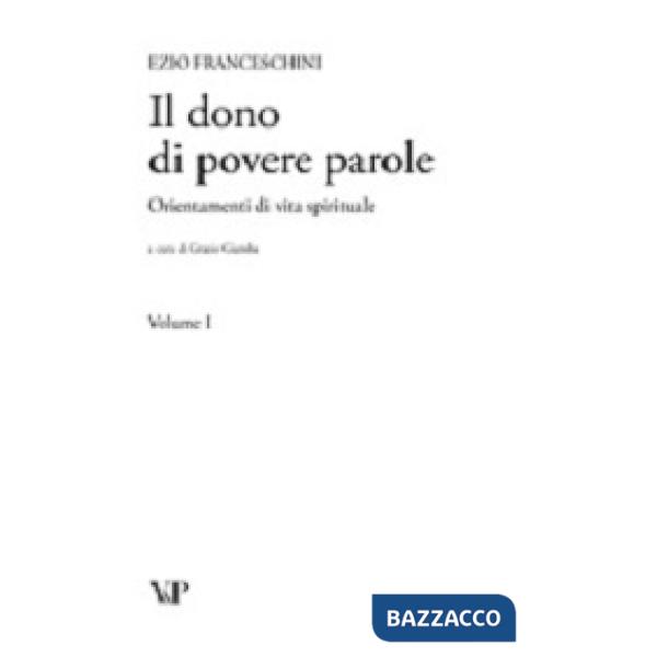 Dono di povere parole. Orientamenti di vita spirituale vol. 1-4 (Il)