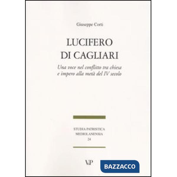 Lucifero di Cagliari. Una voce nel conflitto tra chiesa e impero alla metà del IV secolo