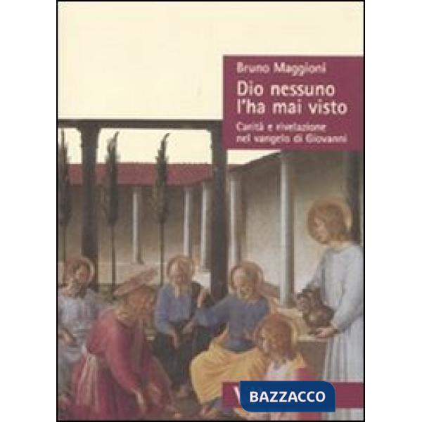 Dio nessuno l'ha mai visto. Carità e rivelazione nel Vangelo di Giovanni