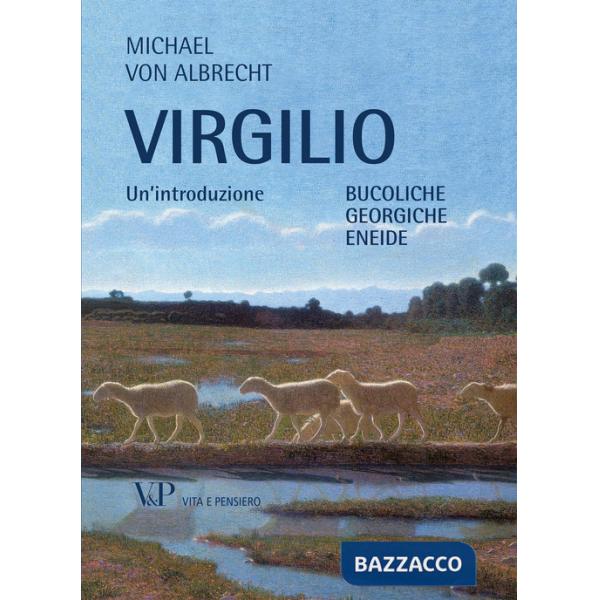 Virgilio. Un'introduzione. Bucoliche Georgiche Eneide