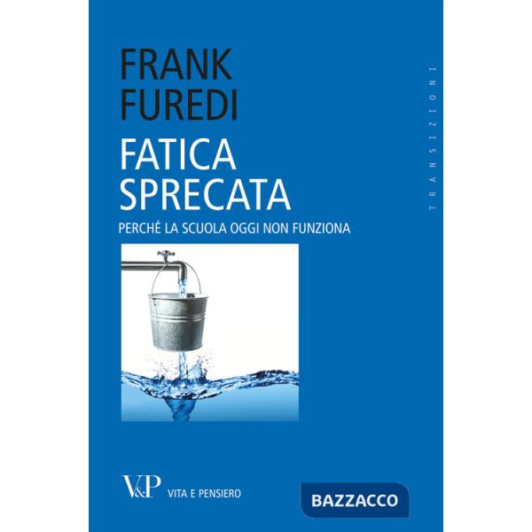 Fatica sprecata. Perché la scuola oggi non funziona