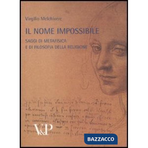 Metafisica e storia della metafisica. Vol. 36: Il nome impossibile. Saggi di metafisica e di filosofia della religione