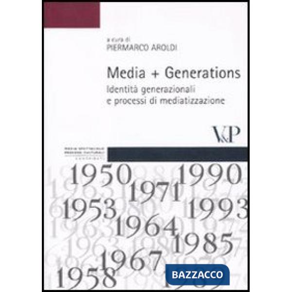 Media + Generations. Identità generazionali e processi di mediatizzazione
