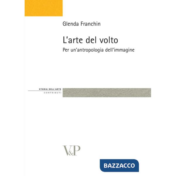 Arte del volto. Per un'antropologia dell'immagine (L')